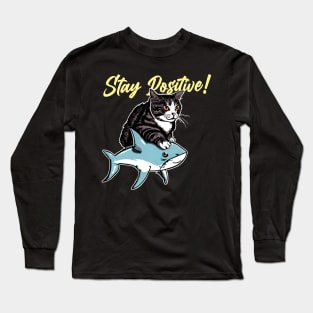 Stay Positive ! Funny Cat ride shark Long Sleeve T-Shirt